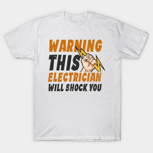 Electrician Shirt Warning Will Shock You Electrician TShirt